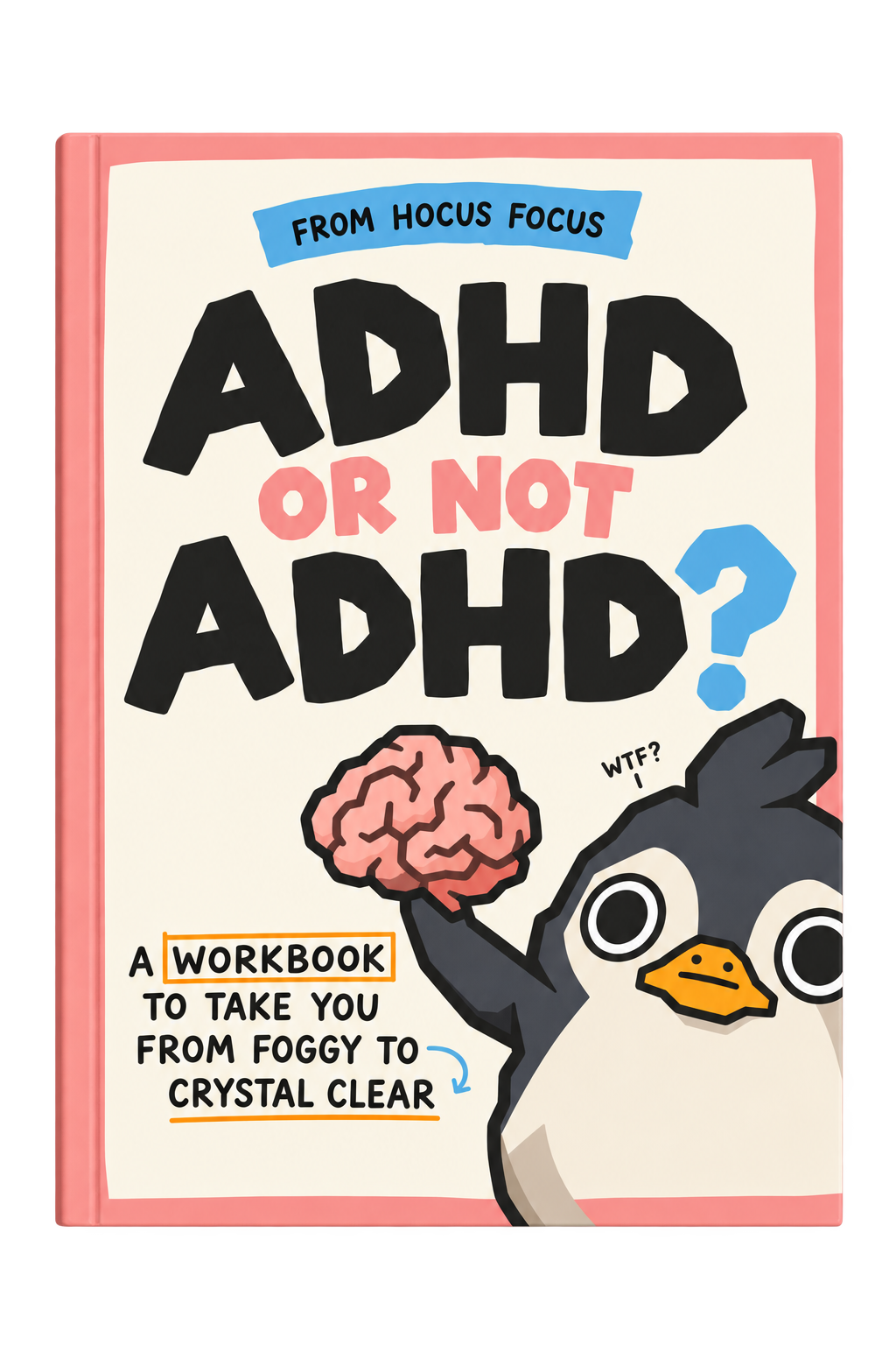ADHD or not ADHD? The Workbook